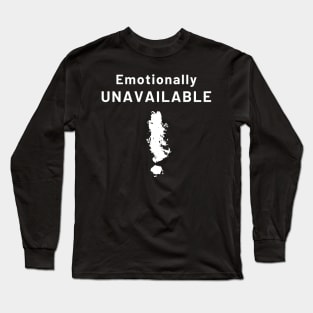 Emotionally unavailable Long Sleeve T-Shirt